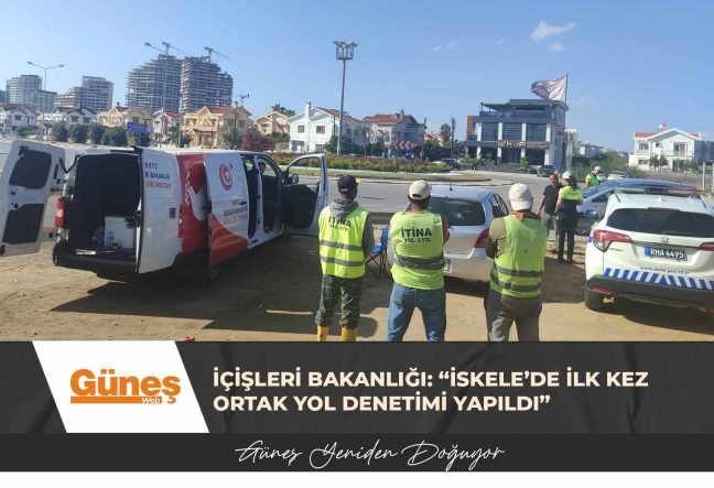 İçişleri Bakanlığı: “İskele’de ilk kez ortak yol denetimi yapıldı”