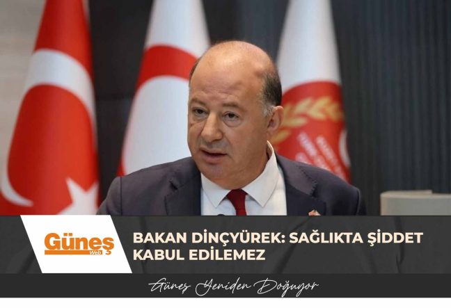 Bakan Dinçyürek: Sağlıkta şiddet kabul edilemez