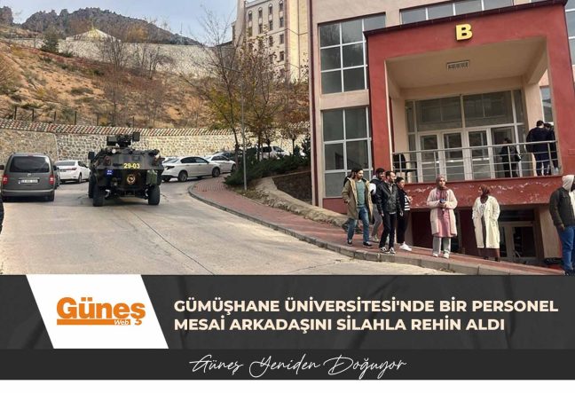 Gümüşhane Üniversitesi’nde bir idari personel mesai arkadaşını silahla rehin aldı