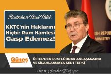 Üstel’den Rum-Lübnan Anlaşmasına ve Silahlanmaya Sert Tepki