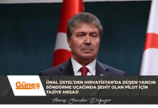 Ünal Üstel’den Hırvatistan’da düşen yangın söndürme uçağında şehit olan pilot için taziye mesajı
