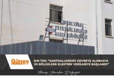 Kıb-Tek: “Santrallerimiz devreye alınmaya ve bölgelere elektrik verilmeye başlandı”