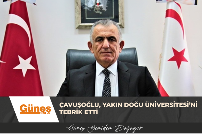 Çavuşoğlu, Yakın Doğu Üniversitesi’ni tebrik etti