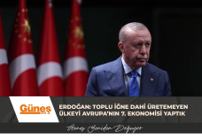 Erdoğan: Toplu iğne dahi üretemeyen ülkeyi Avrupa’nın 7. ekonomisi yaptık
