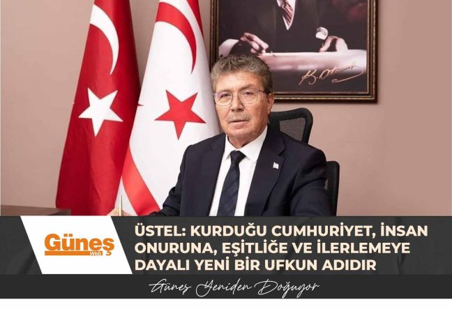 Başbakan Üstel: Kurduğu Cumhuriyet, insan onuruna, eşitliğe ve ilerlemeye dayalı yeni bir ufkun adıdır