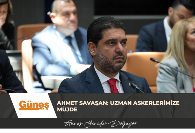 AHMET SAVAŞAN: UZMAN ASKERLERİMİZE MÜJDE