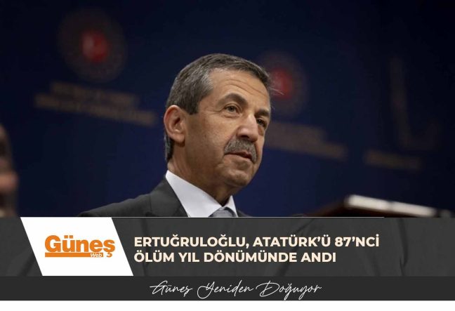 Ertuğruloğlu, Atatürk’ü 87’nci ölüm yıl dönümünde andı