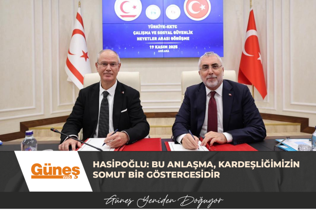 HASİPOĞLU: BU ANLAŞMA, KARDEŞLİĞİMİZİN SOMUT BİR GÖSTERGESİDİR