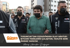 TOSUNCUK’TAN CEZAEVİNDEN OLAY MEKTUP: BITCOIN TESİSLERİM ÇALIŞIYOR, TAHLİYE EDİN ÖDEME YAPAYIM