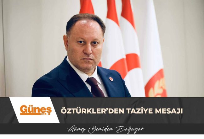 ÖZTÜRKLER’DEN TAZİYE MESAJI