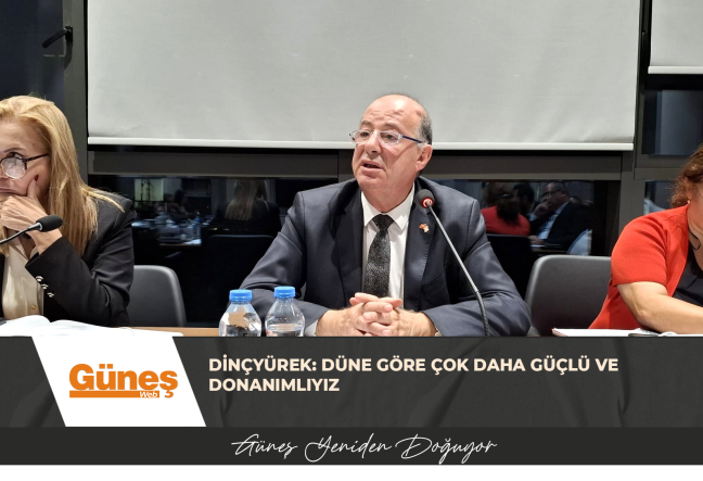 Dinçyürek: Düne göre çok daha güçlü ve donanımlıyız