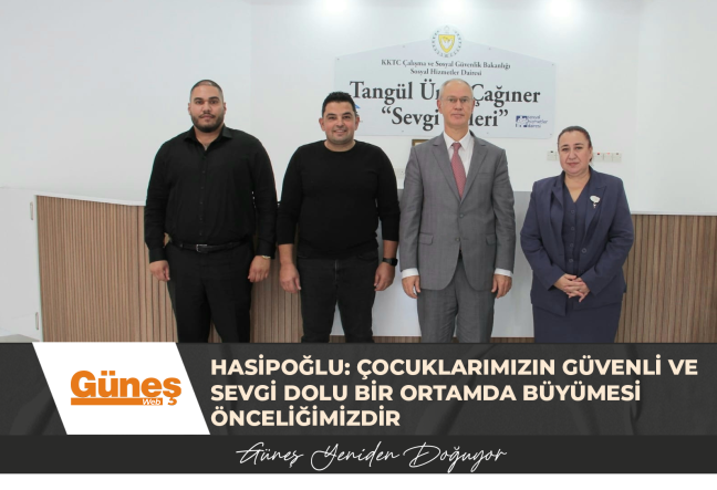 HASİPOĞLU: ÇOCUKLARIMIZIN GÜVENLİ VE SEVGİ DOLU BİR ORTAMDA BÜYÜMESİ ÖNCELİĞİMİZDİR