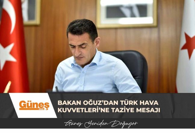 İÇİŞLERİ BAKANI DURSUN OĞUZ’DAN TÜRK HAVA KUVVETLERİ’NE TAZİYE MESAJI