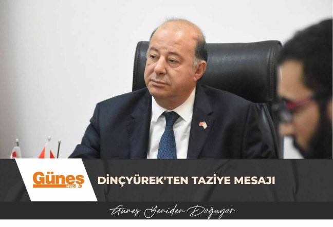 Dinçyürek’ten taziye mesajı