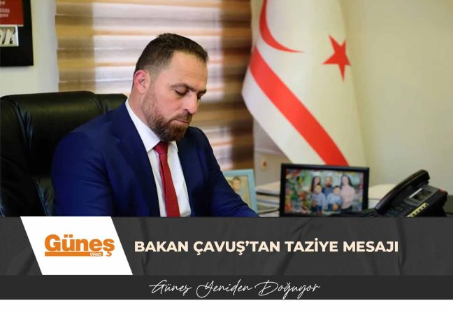 Bakan Çavuş’tan Taziye Mesajı