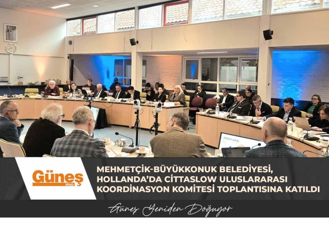 Mehmetçik-Büyükkonuk Belediyesi, Hollanda’da Cittaslow Uluslararası Koordinasyon Komitesi Toplantısına katıldı