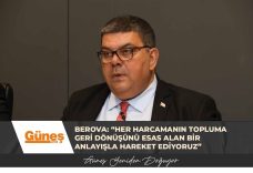 Berova: “Her harcamanın topluma geri dönüşünü esas alan bir anlayışla hareket ediyoruz”