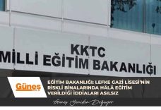 Eğitim Bakanlığı: Lefke Gazi Lisesi’nin riskli binalarında hâlâ eğitim verildiği iddiaları asılsız