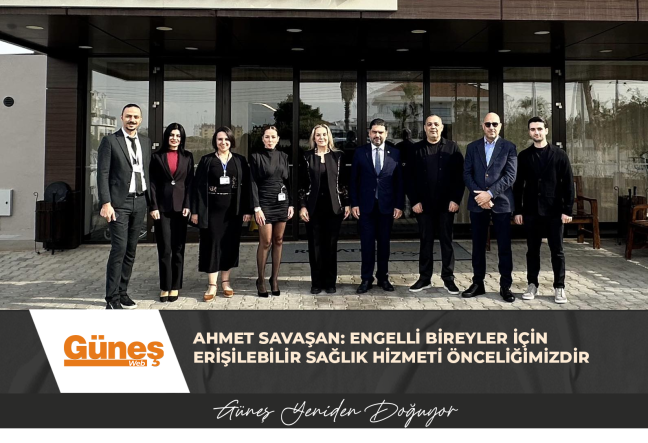 Ahmet Savaşan: Engelli Bireyler İçin Erişilebilir Sağlık Hizmeti Önceliğimizdir