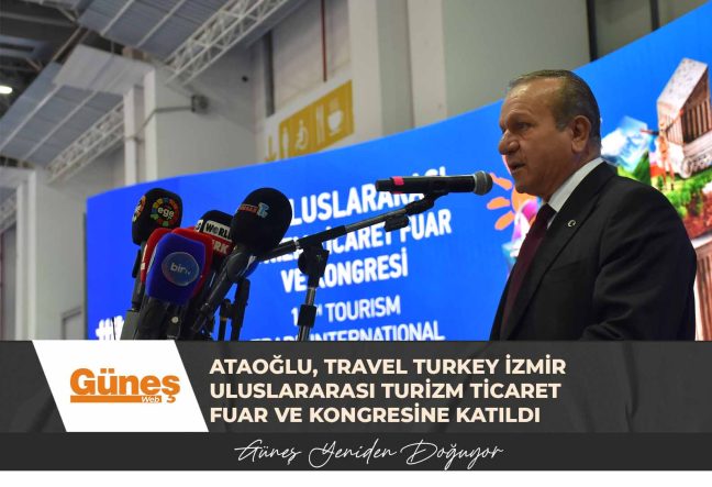 Ataoğlu, Travel Turkey İzmir Uluslararası Turizm Ticaret Fuar ve Kongresine katıldı