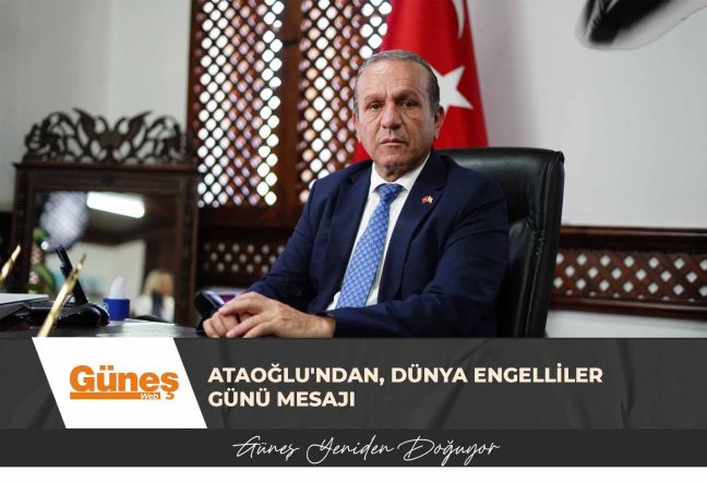 Ataoğlu’ndan, Dünya Engelliler Günü mesajı