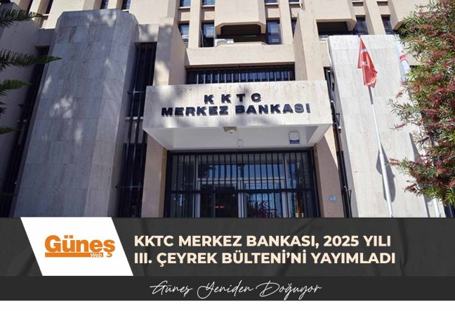 KKTC Merkez Bankası, 2025 Yılı III. Çeyrek Bülteni’ni yayımladı