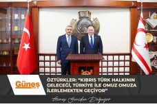 Öztürkler: “Kıbrıs Türk halkının geleceği, Türkiye ile omuz omuza ilerlemekten geçiyor”