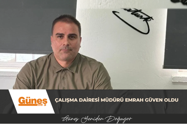 ÇALIŞMA DAİRESİ MÜDÜRÜ EMRAH GÜVEN OLDU