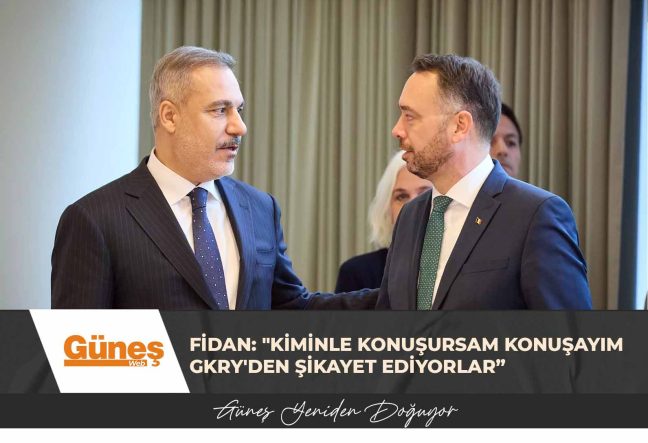 Hakan Fidan: “Kiminle konuşursam konuşayım GKRY’den şikayet ediyorlar”