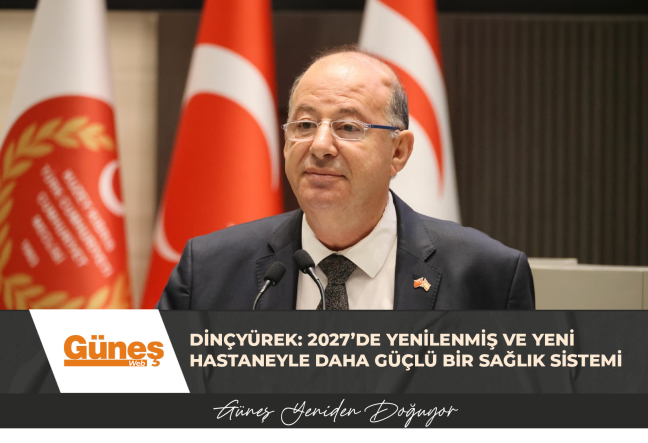 Dinçyürek: 2027’de Yenilenmiş ve Yeni Hastaneyle Daha Güçlü Bir Sağlık Sistemi
