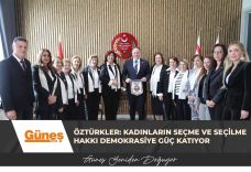 ÖZTÜRKLER: KADINLARIN SEÇME VE SEÇİLME HAKKI DEMOKRASİYE GÜÇ KATIYOR