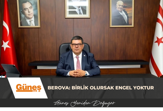 BEROVA: BİRLİK OLURSAK ENGEL YOKTUR