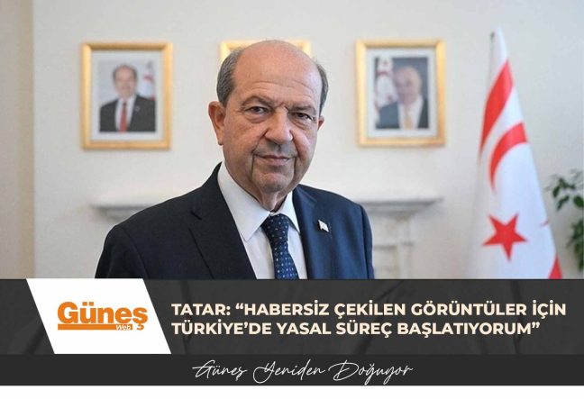 Tatar: “Habersiz Çekilen Görüntüler İçin Türkiye’de Yasal Süreç Başlatıyorum”
