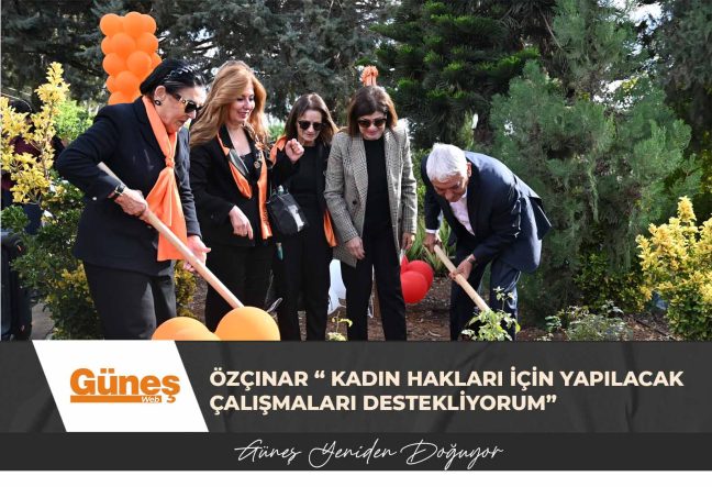 Özçınar “ Kadın hakları için yapılacak çalışmaları destekliyorum”