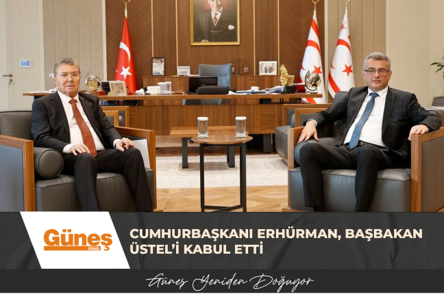 CUMHURBAŞKANI ERHÜRMAN, BAŞBAKAN ÜSTEL’İ KABUL ETTİ
