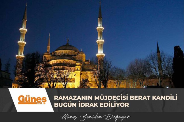 Ramazanın müjdecisi Berat Kandili bugün idrak ediliyor