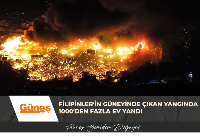 Filipinler’in güneyinde çıkan yangında 1000’den fazla ev yandı