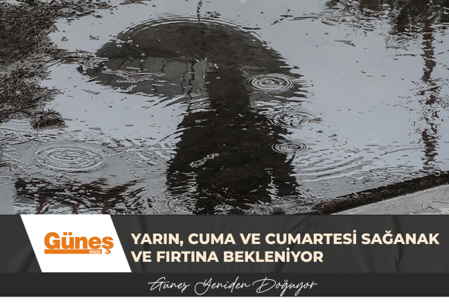 Yarın, cuma ve cumartesi sağanak ve fırtına bekleniyor