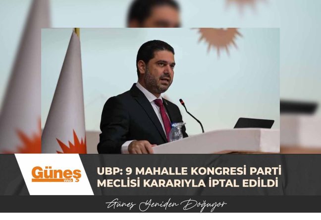 UBP: 9 mahalle kongresi mahkeme kararıyla değil, Parti Meclisi kararıyla iptal edildi