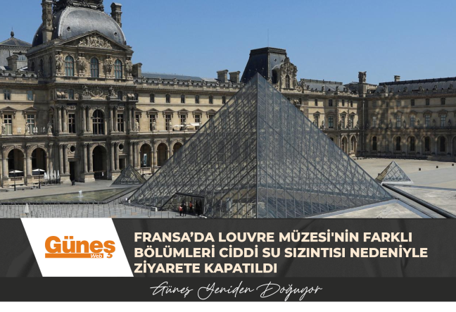 FRANSA’DA LOUVRE MÜZESİ’NİN FARKLI BÖLÜMLERİ CİDDİ SU SIZINTISI NEDENİYLE ZİYARETE KAPATILDI