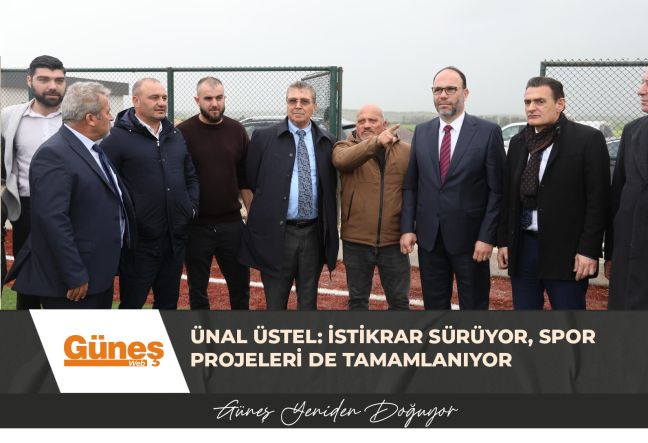 ÜNAL ÜSTEL: İSTİKRAR SÜRÜYOR, SPOR PROJELERİ DE TAMAMLANIYOR