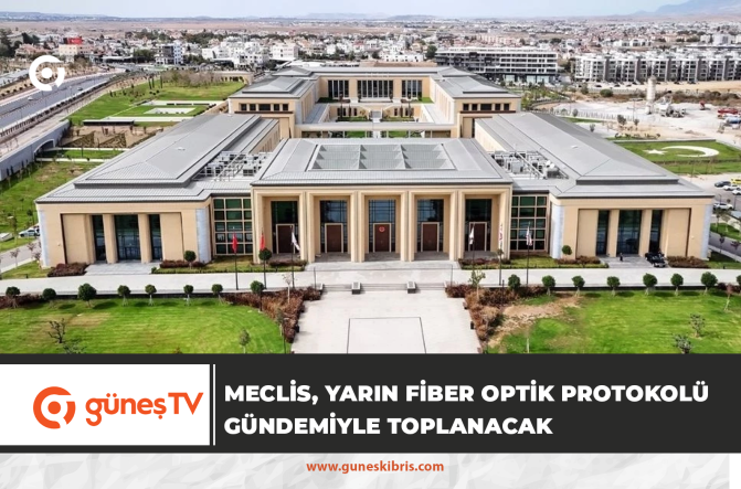 Meclis, yarın Fiber Optik Protokolü gündemiyle toplanacak