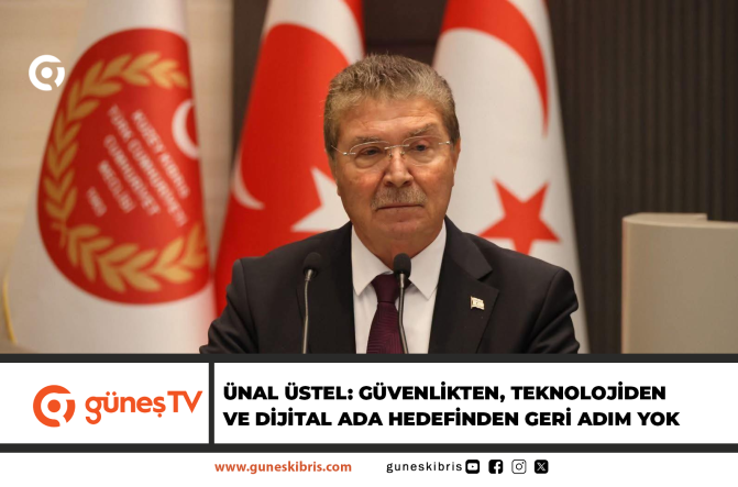 ÜNAL ÜSTEL: GÜVENLİKTEN, TEKNOLOJİDEN VE DİJİTAL ADA HEDEFİNDEN GERİ ADIM YOK