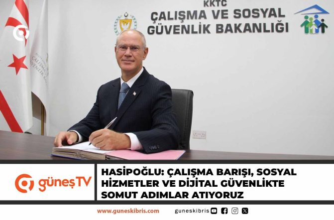Hasipoğlu: Çalışma barışı, sosyal hizmetler ve dijital güvenlikte somut adımlar atıyoruz