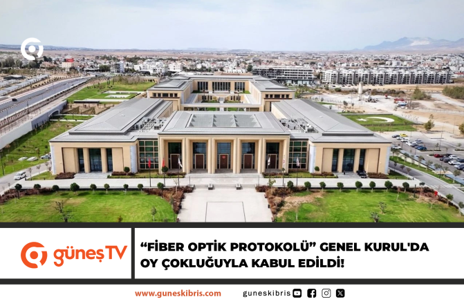 “FİBER OPTİK PROTOKOLÜ” GENEL KURUL’DA OY ÇOKLUĞUYLA KABUL EDİLDİ!
