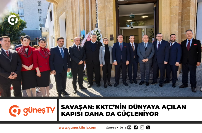 Savaşan: KKTC’nin Dünyaya Açılan Kapısı Daha da Güçleniyor