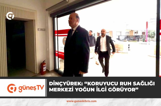 Dinçyürek: “Mağusa’da Koruyucu Ruh Sağlığı Merkezi yoğun ilgi görüyor”