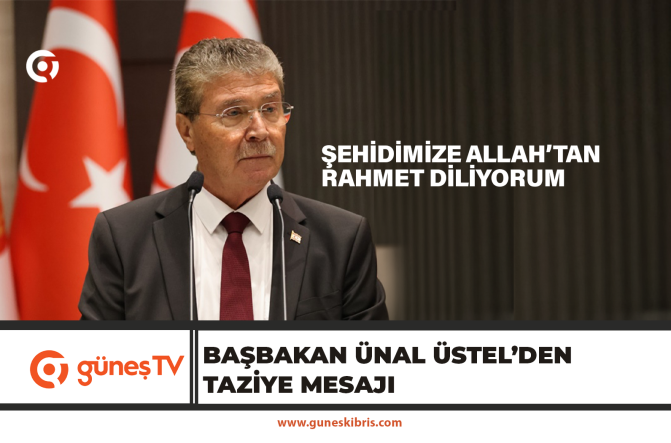 Başbakan Ünal Üstel’den Taziye Mesajı