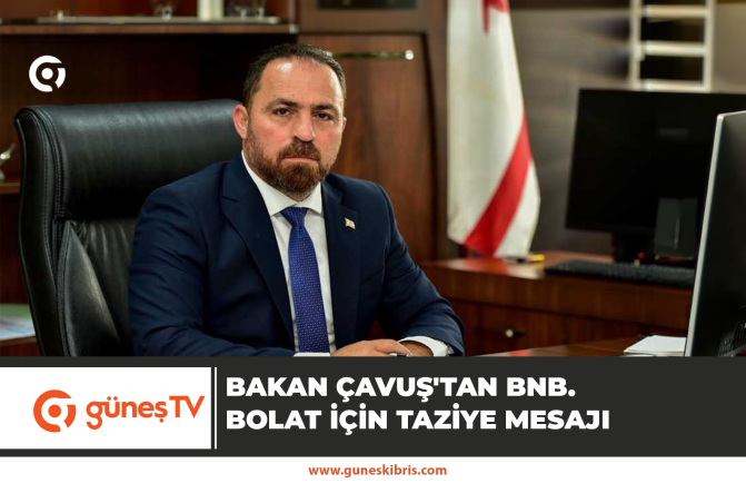 Hüseyin Çavuş’tan Bnb. Bolat için taziye mesajı