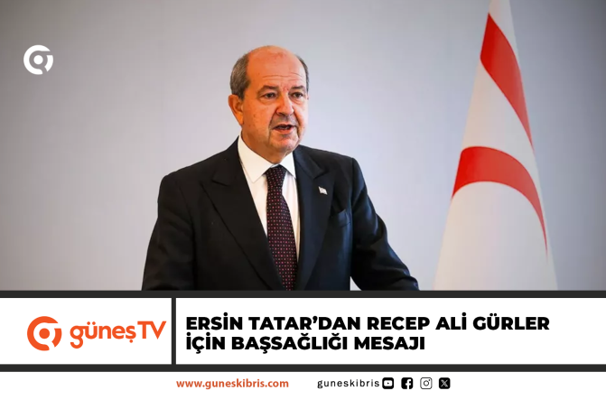 Ersin Tatar’dan Recep Ali Gürler için başsağlığı mesajı